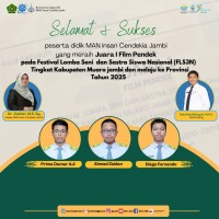 Tim Film Pendek MAN IC Jambi Melaju ke Tingkat Provinsi Usai Raih Juara I di FLS3N Kabupaten Muaro Jambi 2025